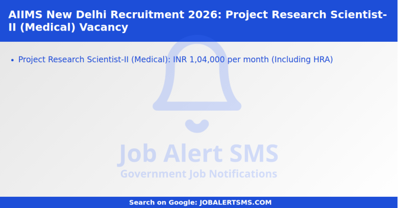 AIIMS New Delhi Recruitment 2026: Project Research Scientist-II (Medical) Vacancy