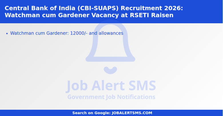 Central Bank of India (CBI-SUAPS) Recruitment 2026: Watchman cum Gardener Vacancy at RSETI Raisen