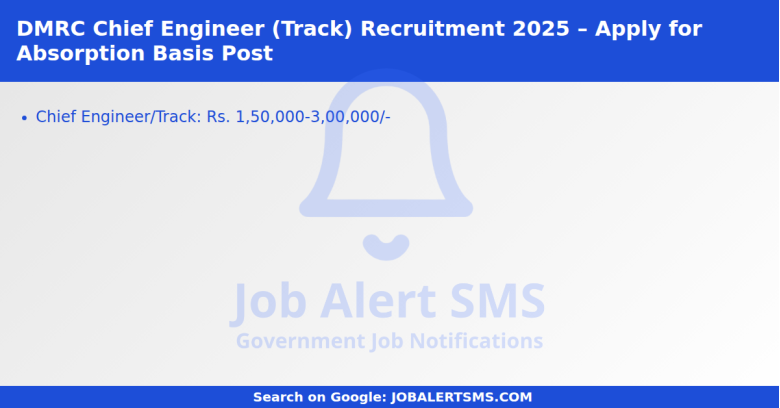 DMRC Chief Engineer (Track) Recruitment 2025 – Apply for Absorption Basis Post