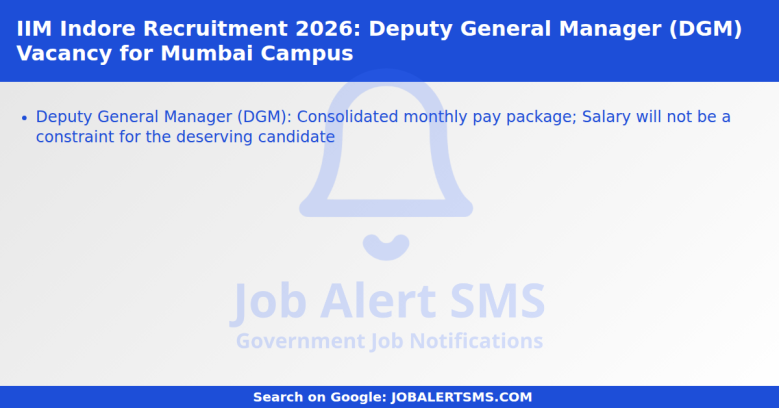 IIM Indore Recruitment 2026: Deputy General Manager (DGM) Vacancy for Mumbai Campus